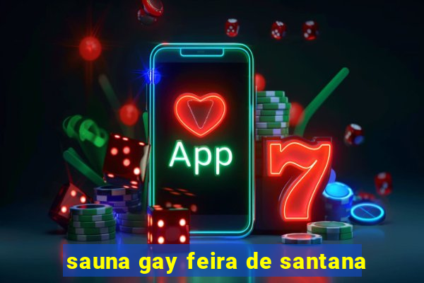 sauna gay feira de santana